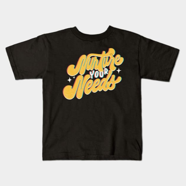 Nurture Your Needs Kids T-Shirt by Inkus Dingus